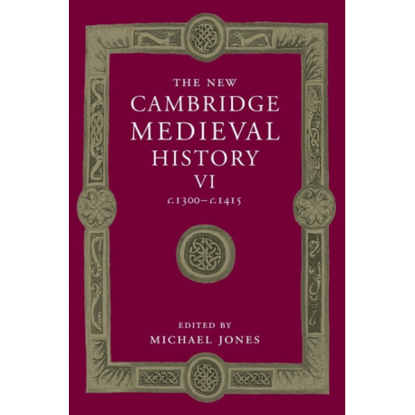 The New Cambridge Medieval History: Volume 6, c.1300-c.1415