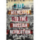 Eyewitnesses To The Russian Revolution