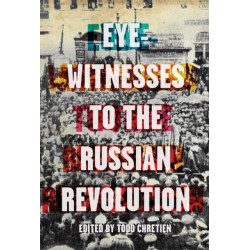 Eyewitnesses To The Russian Revolution