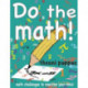 Do the math!: math challenges to exercise your mind