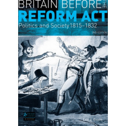 Britain before the Reform Act: Politics and Society 1815-1832