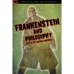 Frankenstein and Philosophy: The Shocking Truth