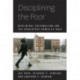 Disciplining the Poor: Neoliberal Paternalism and the Persistent Power of Race