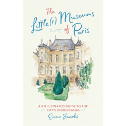 The Little(r) Museums of Paris: An Illustrated Guide to the City's Hidden Gems