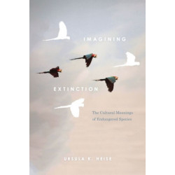 Imagining Extinction: The Cultural Meanings of Endangered Species