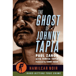 The Ghost of Johnny Tapia: -Hamilcar Noir True Crime Series