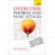 Overcome Phobias and Panic Attacks: Teach Yourself