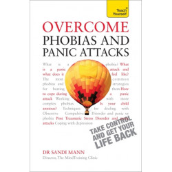 Overcome Phobias and Panic Attacks: Teach Yourself