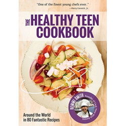 The Healthy Teen Cookbook: Around the World In 50 Fantastic Recipes