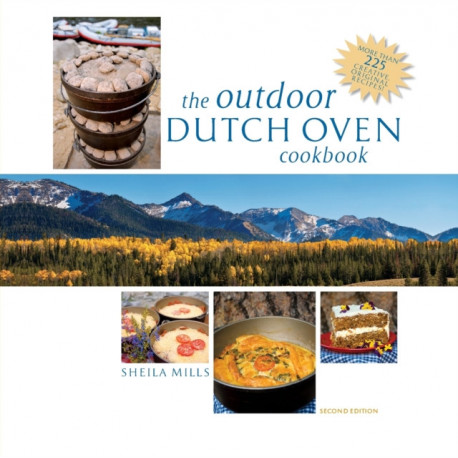 The Outdoor Dutch Oven Cookbook, Second Edition