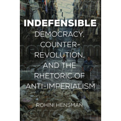 Indefensible: Democracy, Counter-Revolution, and the Rhetoric of Anti-Imperialism