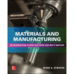 Materials and Manufacturing: An Introduction to How they Work and Why it Matters