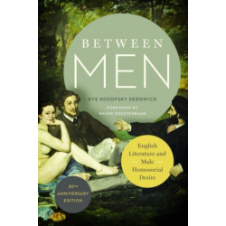 Between Men: English Literature and Male Homosocial Desire
