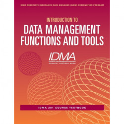Introduction to Data Management Functions & Tools: IDMA 201 Course Textbook