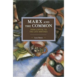 Marx And The Commons: From Capital To The Late Writings: Historical Materialism Volume 105