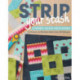 Strip Your Stash: Dynamic Quilts Made from Strips • 12 Projects in Multiple Sizes from Ge Designs