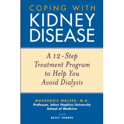 Coping with Kidney Disease: A 12-Step Treatment Program to Help You Avoid Dialysis