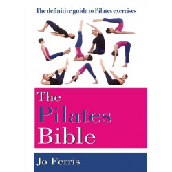 The Pilates Bible: The definitive guide to Pilates excercise