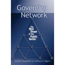 Governing by Network: The New Shape of the Public Sector