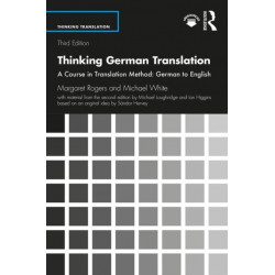 Thinking German Translation: A Course in Translation Method: German to English