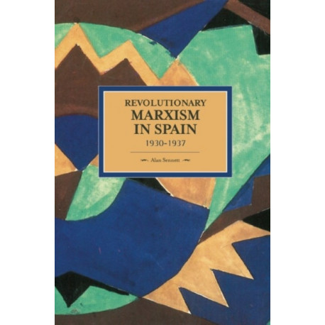 Revolutionary Marxism In Spain 1930-1937: Historical Materialism, Volume 70