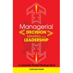 Managerial Decision Making Leadership: The Essential Pocket Strategy Book