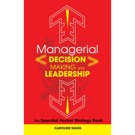 Managerial Decision Making Leadership: The Essential Pocket Strategy Book