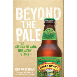 Beyond the Pale: The Story of Sierra Nevada Brewing Co.
