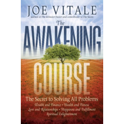 The Awakening Course: The Secret to Solving All Problems
