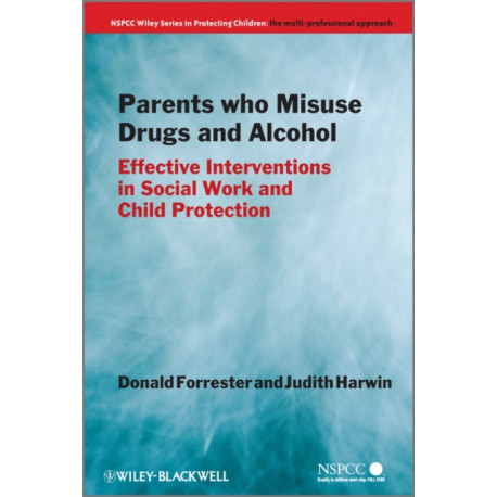 Parents Who Misuse Drugs and Alcohol: Effective Interventions in Social Work and Child Protection