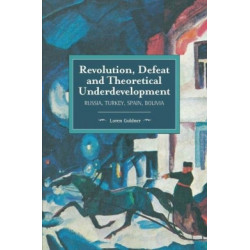Revolution, Defeat And Theoretical Underdevelopment: Russia, Turkey, Spain, Bolivia