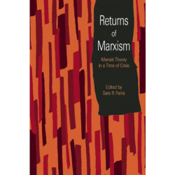 Returns Of Marxism: Marxist Theory in a Time of Crisis