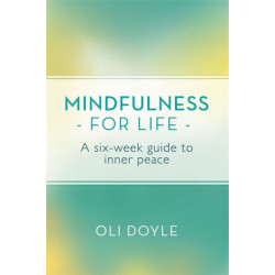 Mindfulness for Life: A Six-Week Guide to Inner Peace