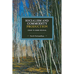 Socialism and Commodity Production: Essay in Marx Revival