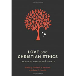 Love and Christian Ethics: Tradition, Theory, and Society