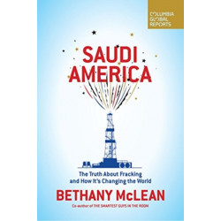 Saudi America: The Truth About Fracking and How It's Changing the World