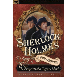 Sherlock Holmes and Philosophy: The Footprints of a Gigantic Mind