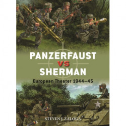 Panzerfaust vs Sherman: European Theater 1944–45
