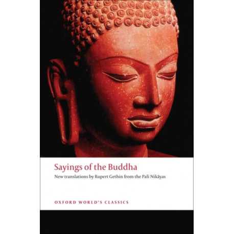 Sayings of the Buddha: New translations from the Pali Nikayas