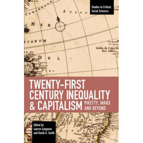 Twenty-first Century Inequality & Capitalism: Piketty, Marx and Beyond