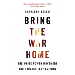 Bring the War Home: The White Power Movement and Paramilitary America