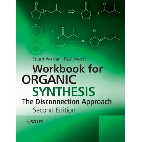 Workbook for Organic Synthesis: The Disconnection Approach