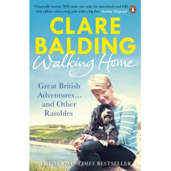 Walking Home: Great British Adventures . . . and Other Rambles