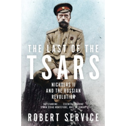 The Last of the Tsars: Nicholas II and the Russian Revolution