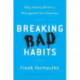 Breaking Bad Habits: Defy Industry Norms and Reinvigorate Your Business