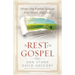 The Rest of the Gospel: When the Partial Gospel Has Worn You Out