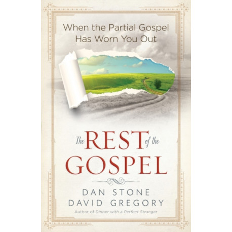 The Rest of the Gospel: When the Partial Gospel Has Worn You Out