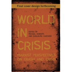 World In Crisis: Marxist Perspectives on Crash & Crisis