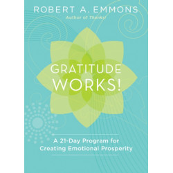 Gratitude Works!: A 21-Day Program for Creating Emotional Prosperity