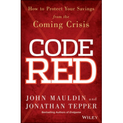 Code Red: How to Protect Your Savings From the Coming Crisis